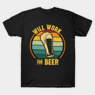 Will Work for Beer T-Shirt